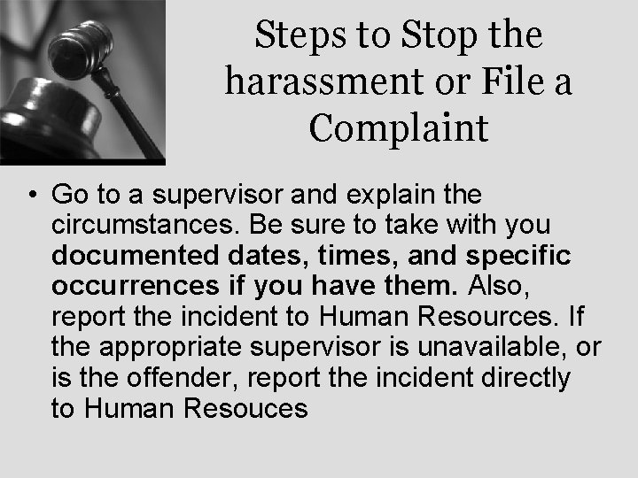 Steps to Stop the harassment or File a Complaint • Go to a supervisor