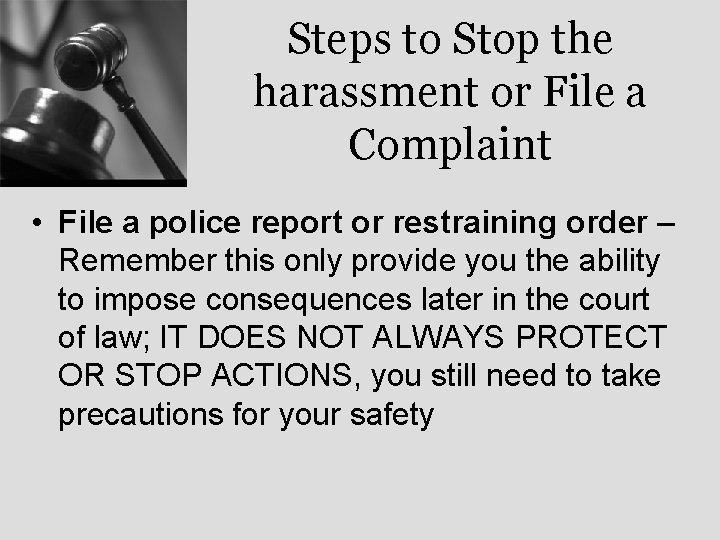 Steps to Stop the harassment or File a Complaint • File a police report
