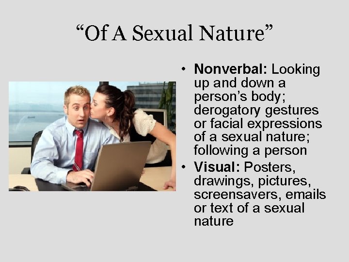 “Of A Sexual Nature” • Nonverbal: Looking up and down a person’s body; derogatory