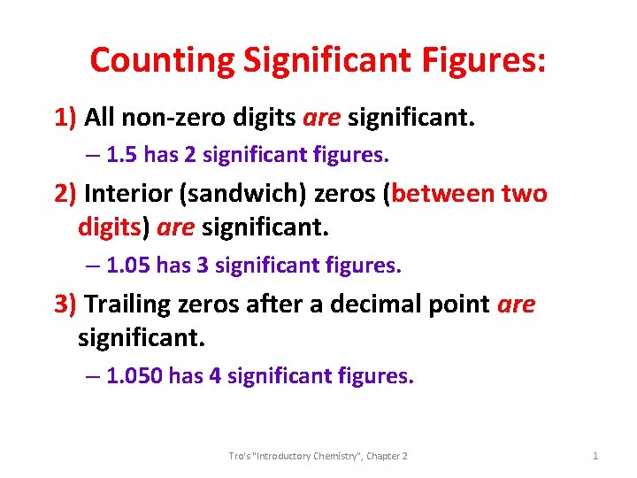 Counting Significant Figures: 1) All non-zero digits are significant. – 1. 5 has 2