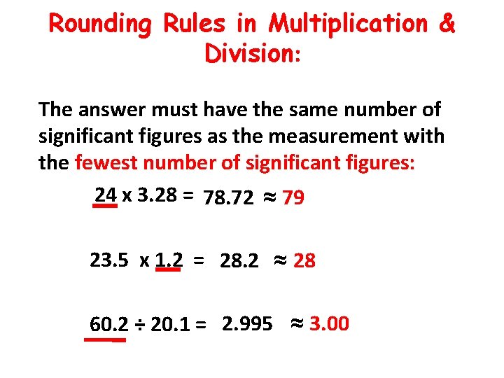 Rounding Rules in Multiplication & Division: The answer must have the same number of