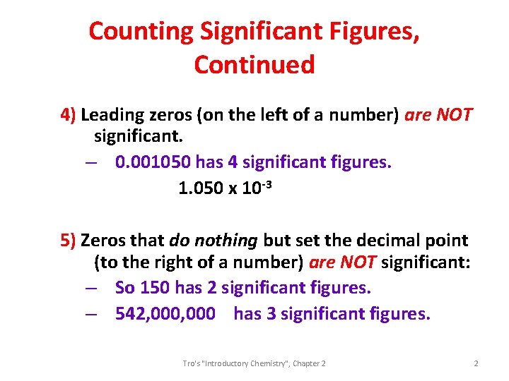 Counting Significant Figures, Continued 4) Leading zeros (on the left of a number) are
