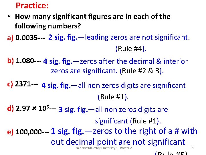 Practice: • How many significant figures are in each of the following numbers? a)