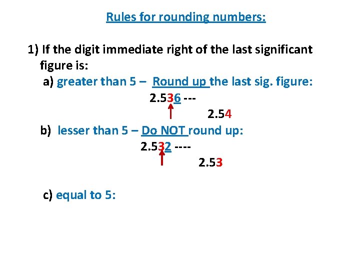 Rules for rounding numbers: 1) If the digit immediate right of the last significant