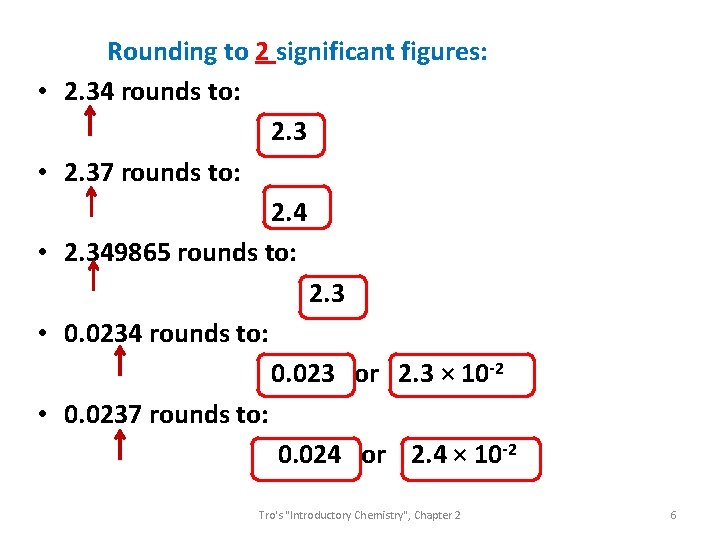  • • • Rounding to 2 significant figures: 2. 34 rounds to: 2.