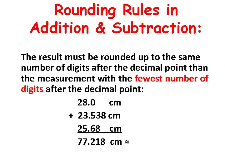 Rounding Rules in Addition & Subtraction: The result must be rounded up to the