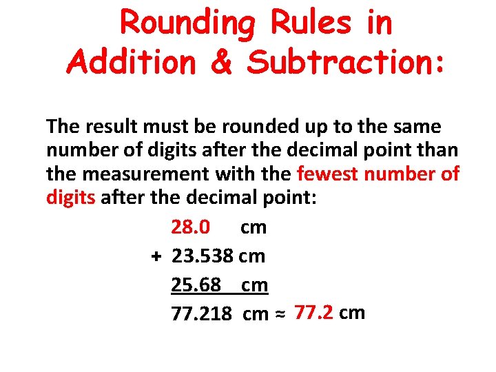 Rounding Rules in Addition & Subtraction: The result must be rounded up to the