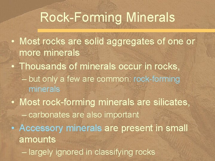 Rock-Forming Minerals • Most rocks are solid aggregates of one or more minerals •