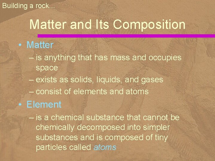 Building a rock. . . Matter and Its Composition • Matter – is anything