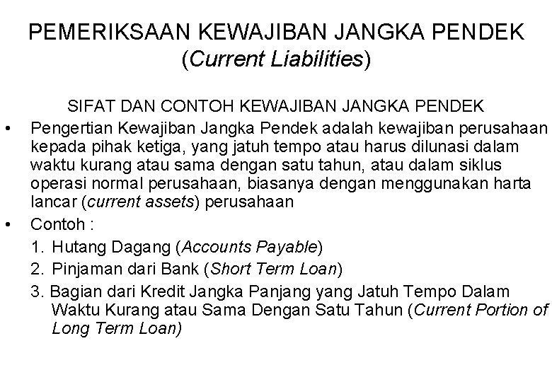 PEMERIKSAAN KEWAJIBAN JANGKA PENDEK (Current Liabilities) • • SIFAT DAN CONTOH KEWAJIBAN JANGKA PENDEK