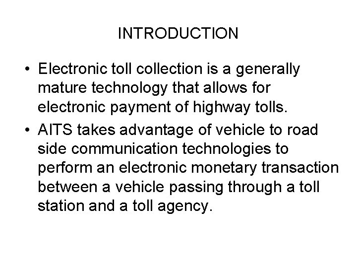 INTRODUCTION • Electronic toll collection is a generally mature technology that allows for electronic