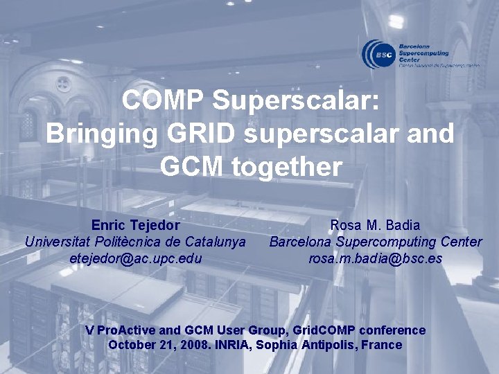 COMP Superscalar: Bringing GRID superscalar and GCM together Enric Tejedor Universitat Politècnica de Catalunya