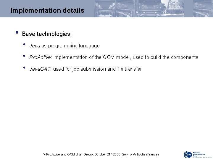 Implementation details • Base technologies: • • • Java as programming language Pro. Active: