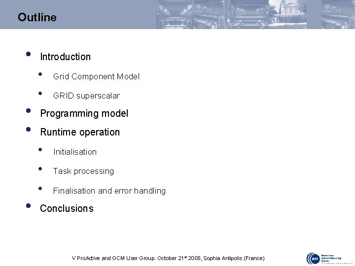 Outline • • Introduction • • Grid Component Model GRID superscalar Programming model Runtime