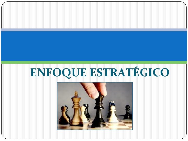 ENFOQUE ESTRATÉGICO 