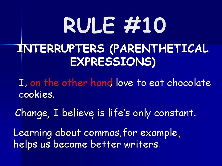 RULE #10 INTERRUPTERS (PARENTHETICAL EXPRESSIONS) I, on the other hand, love to eat chocolate