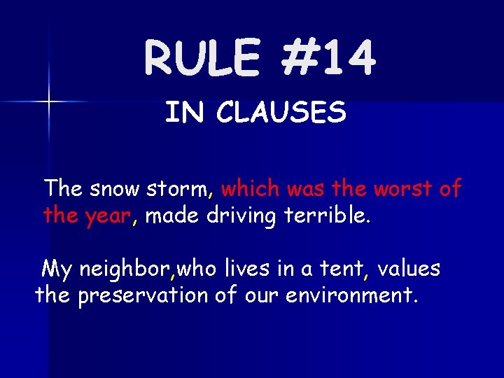 RULE #14 IN CLAUSES The snow storm, which was the worst of the year,