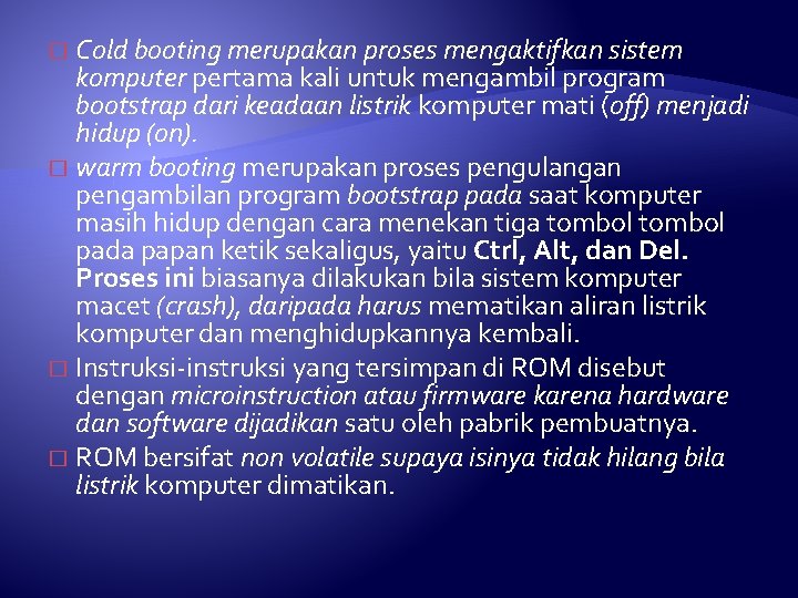 Cold booting merupakan proses mengaktifkan sistem komputer pertama kali untuk mengambil program bootstrap dari Cold booting merupakan proses mengaktifkan sistem komputer pertama kali untuk mengambil program bootstrap dari