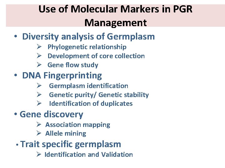 Use of Molecular Markers in PGR Management • Diversity analysis of Germplasm Ø Phylogenetic