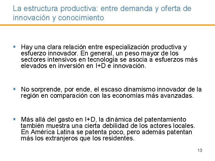 La estructura productiva: entre demanda y oferta de innovación y conocimiento § Hay una