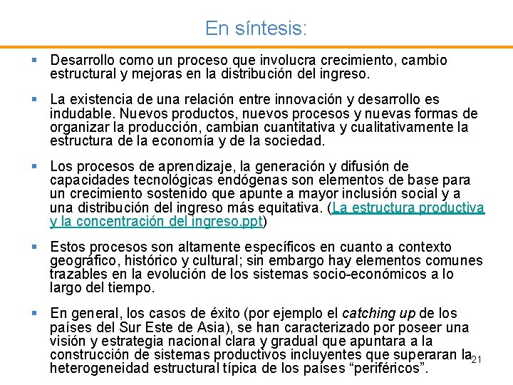 En síntesis: § Desarrollo como un proceso que involucra crecimiento, cambio estructural y mejoras