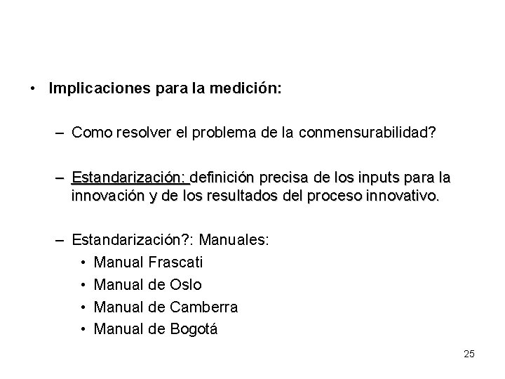  • Implicaciones para la medición: – Como resolver el problema de la conmensurabilidad?