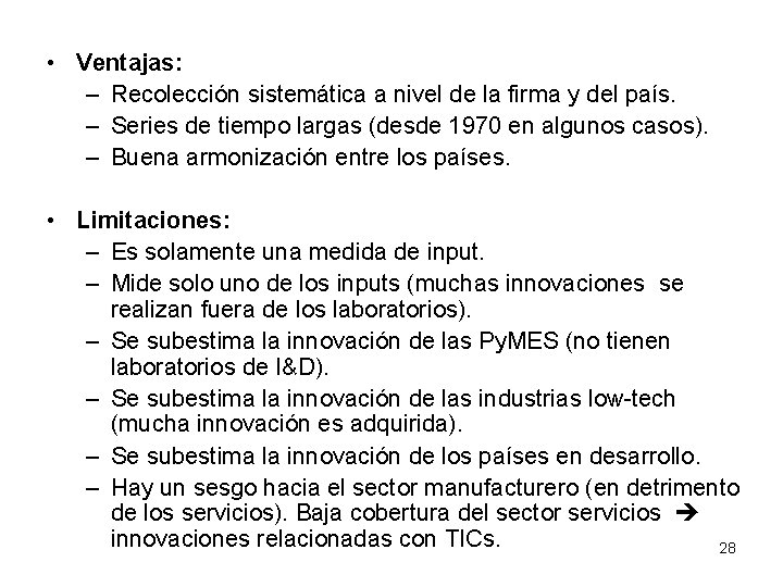  • Ventajas: – Recolección sistemática a nivel de la firma y del país.