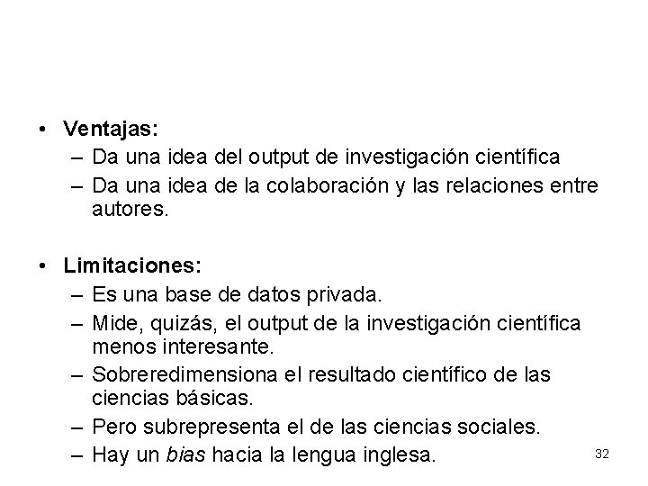  • Ventajas: – Da una idea del output de investigación científica – Da