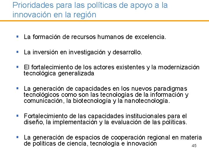 Prioridades para las políticas de apoyo a la innovación en la región § La