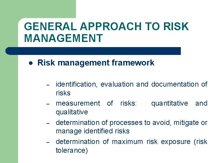 GENERAL APPROACH TO RISK MANAGEMENT l Risk management framework – – identification, evaluation and