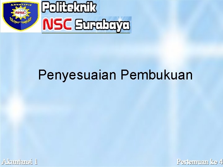 Penyesuaian Pembukuan Presented by Prasetyo Widyo Iswara, S. E. , M. A. Akuntansi 1