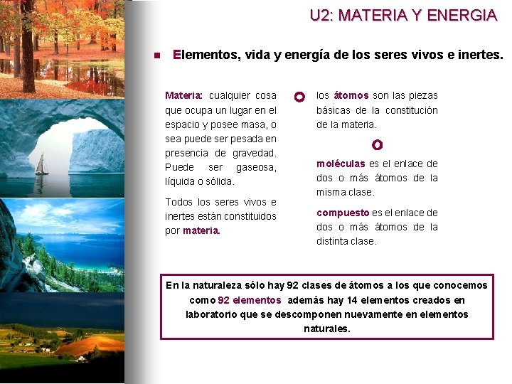 U 2: MATERIA Y ENERGIA n Elementos, vida y energía de los seres vivos