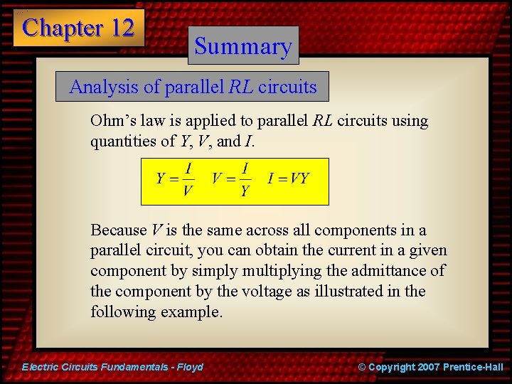 Chapter 12 Summary Analysis of parallel RL circuits Ohm’s law is applied to parallel