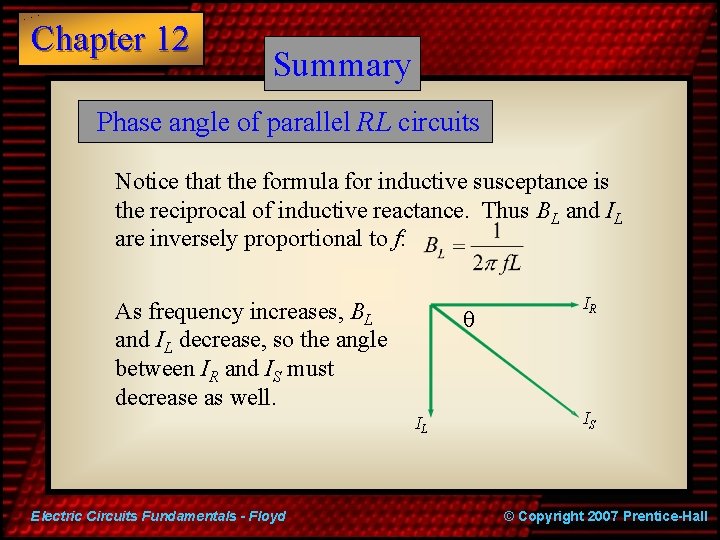 Chapter 12 Summary Phase angle of parallel RL circuits Notice that the formula for