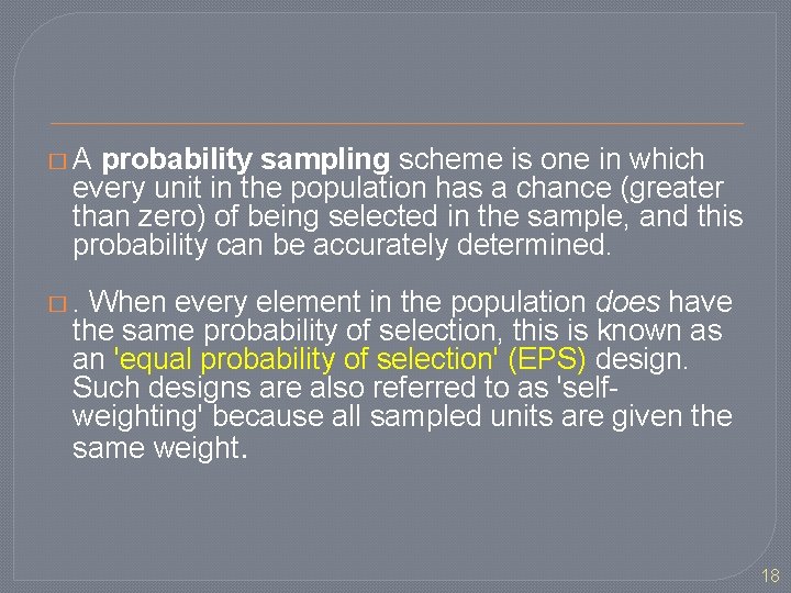 �A probability sampling scheme is one in which every unit in the population has