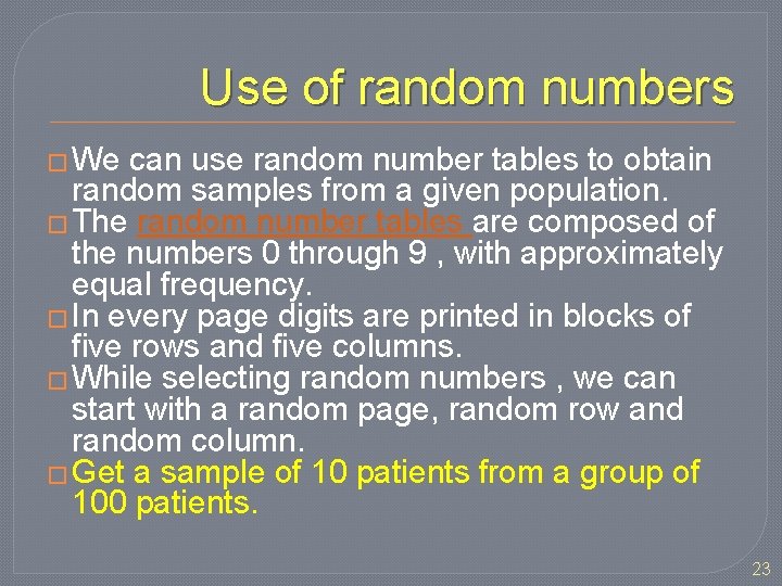 Use of random numbers � We can use random number tables to obtain random