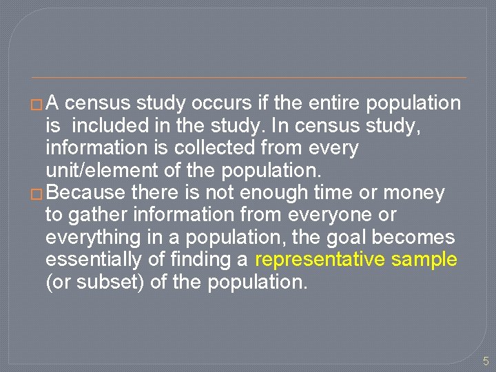 �A census study occurs if the entire population is included in the study. In