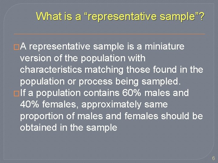 What is a “representative sample”? �A representative sample is a miniature version of the