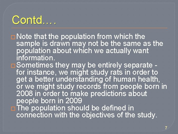 Contd…. � Note that the population from which the sample is drawn may not