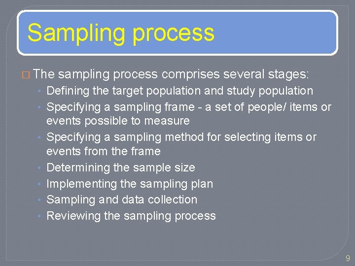 Sampling process � The sampling process comprises several stages: • Defining the target population