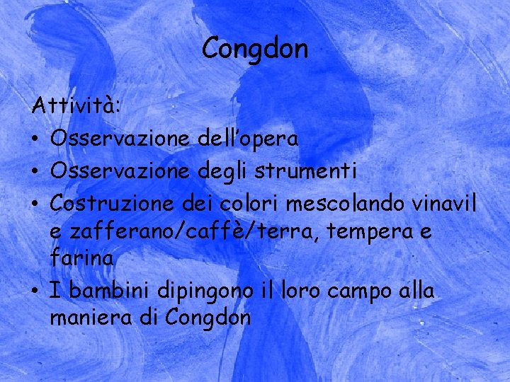 Congdon Attività: • Osservazione dell’opera • Osservazione degli strumenti • Costruzione dei colori mescolando