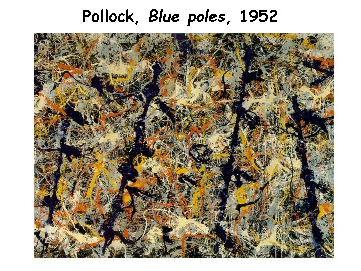 Pollock, Blue poles, 1952 