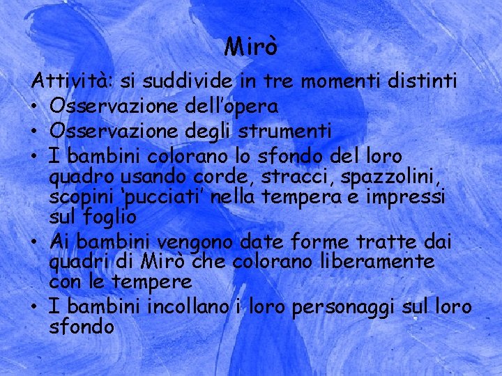 Mirò Attività: si suddivide in tre momenti distinti • Osservazione dell’opera • Osservazione degli