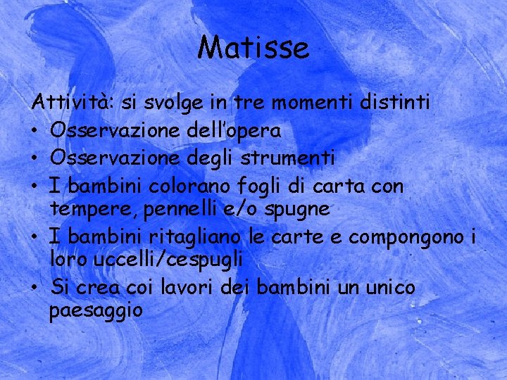 Matisse Attività: si svolge in tre momenti distinti • Osservazione dell’opera • Osservazione degli