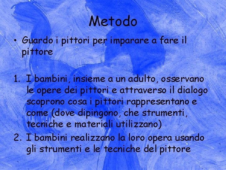 Metodo • Guardo i pittori per imparare a fare il pittore 1. I bambini,