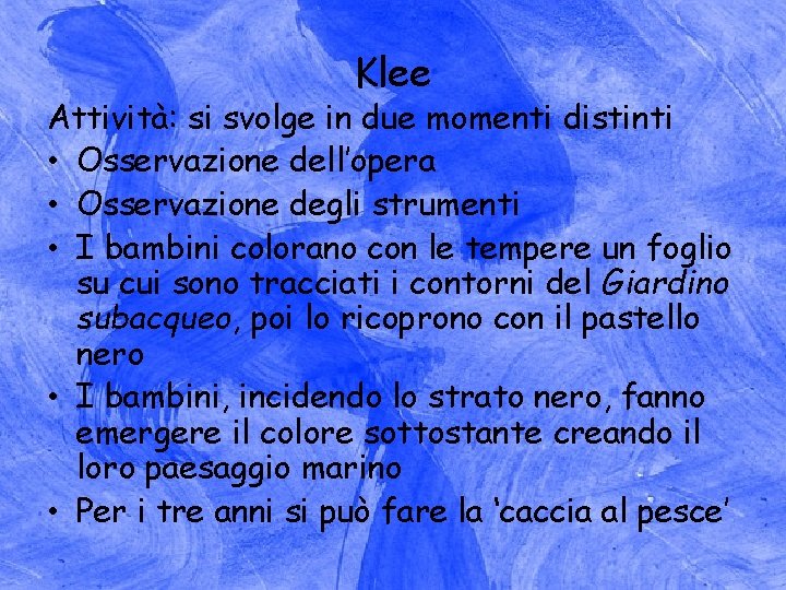 Klee Attività: si svolge in due momenti distinti • Osservazione dell’opera • Osservazione degli
