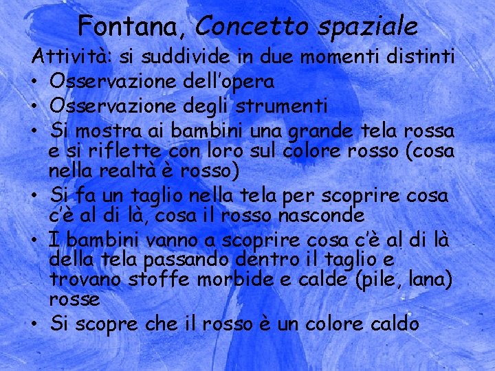 Fontana, Concetto spaziale Attività: si suddivide in due momenti distinti • Osservazione dell’opera •