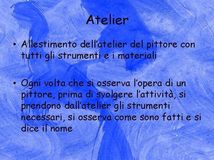 Atelier • Allestimento dell’atelier del pittore con tutti gli strumenti e i materiali •