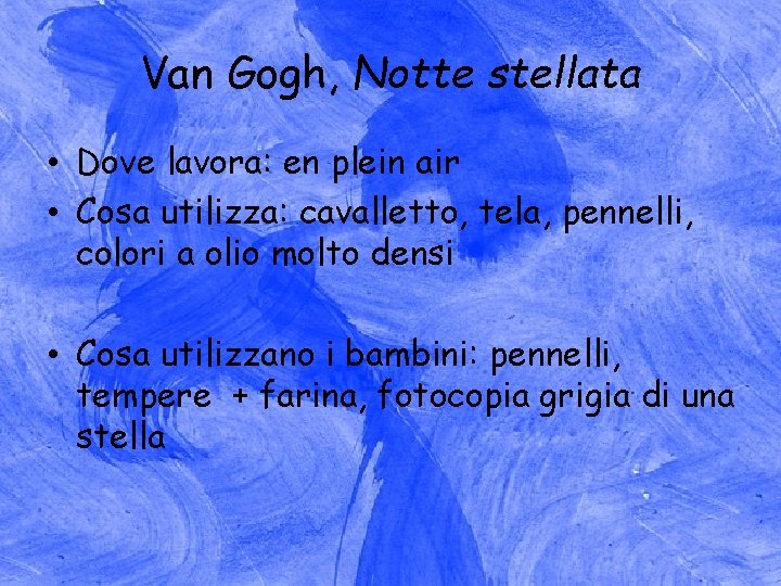 Van Gogh, Notte stellata • Dove lavora: en plein air • Cosa utilizza: cavalletto,