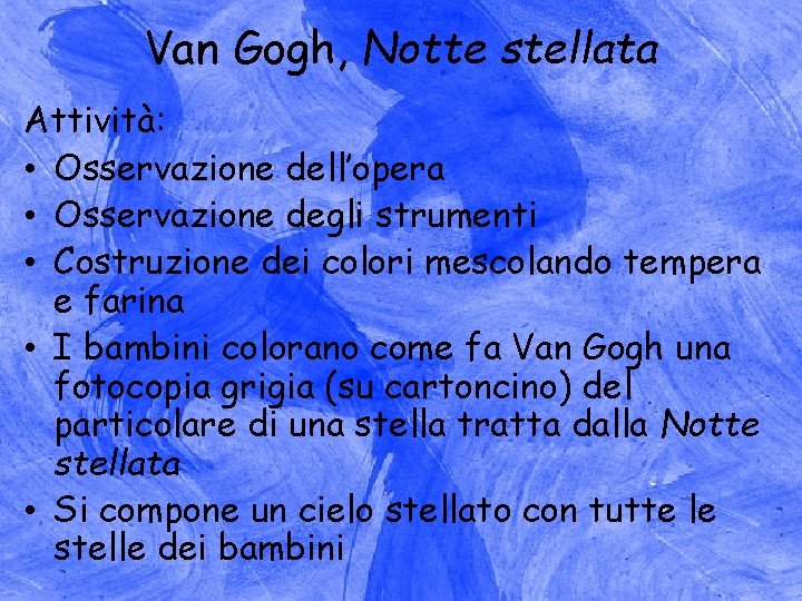 Van Gogh, Notte stellata Attività: • Osservazione dell’opera • Osservazione degli strumenti • Costruzione